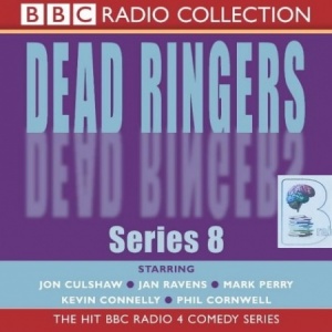 Dead Ringers Series 8 written by BBC Comedy Team performed by Jon Culshaw, Jan Ravens, Mark Perry and Kevin Connelly on Audio CD (Unabridged)